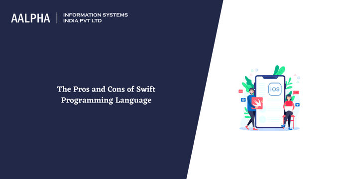 The Pros and Cons of Swift Programming Language 2025 : Aalpha