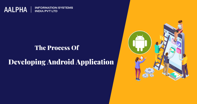 Android Application Development Process 2025 : Aalpha