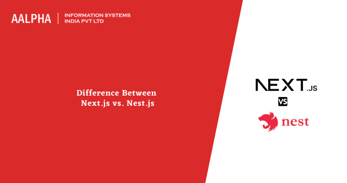 Difference Between Next.js vs. Nest.js 2025 : Aalpha
