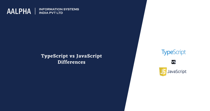 TypeScript vs JavaScript Differences - 2025 : Aalpha
