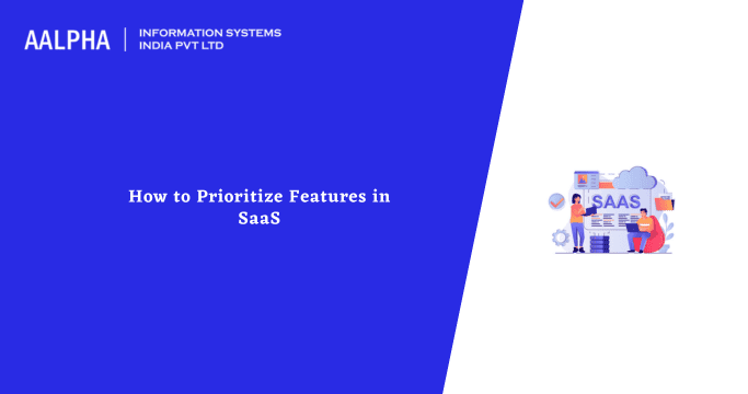 How to Prioritize Features in SaaS